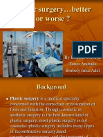 Plastic Surgery Better or Worse ?: by Bogdan Cristina Turcu Andrada Borbely Iulia Adel