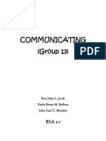 Communicating (Group 13) : Ron John L. Jacob Paula Rinna M. Belleza John Paul C. Morales