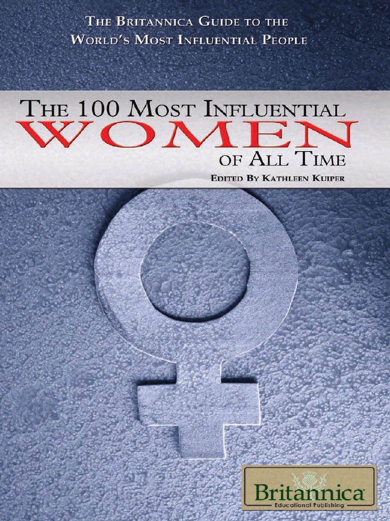The 100 Most Influential Women of All Time The Britannica