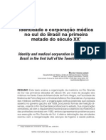 Weber, Beatriz. Identidade e corporação médica no sul do Brasil na primeira metade do século XX  VARIA HISTORIA, Belo Horizonte, vol. 26, nº 44: p.421-435, jul/dez 2010 * Artigo recebido em: 31/03/2010. Aprovado em: 4/08/2010. Identidade e corporação médica no sul do Brasil na primeira metade do século XX