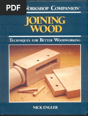 Joining Wood - Techniques for Better Woodworking by Nick Engler
