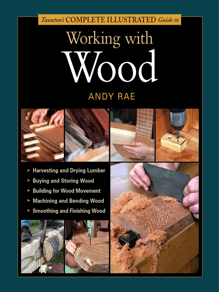 Complete Illustrated Guide To Working With Wood | PDF