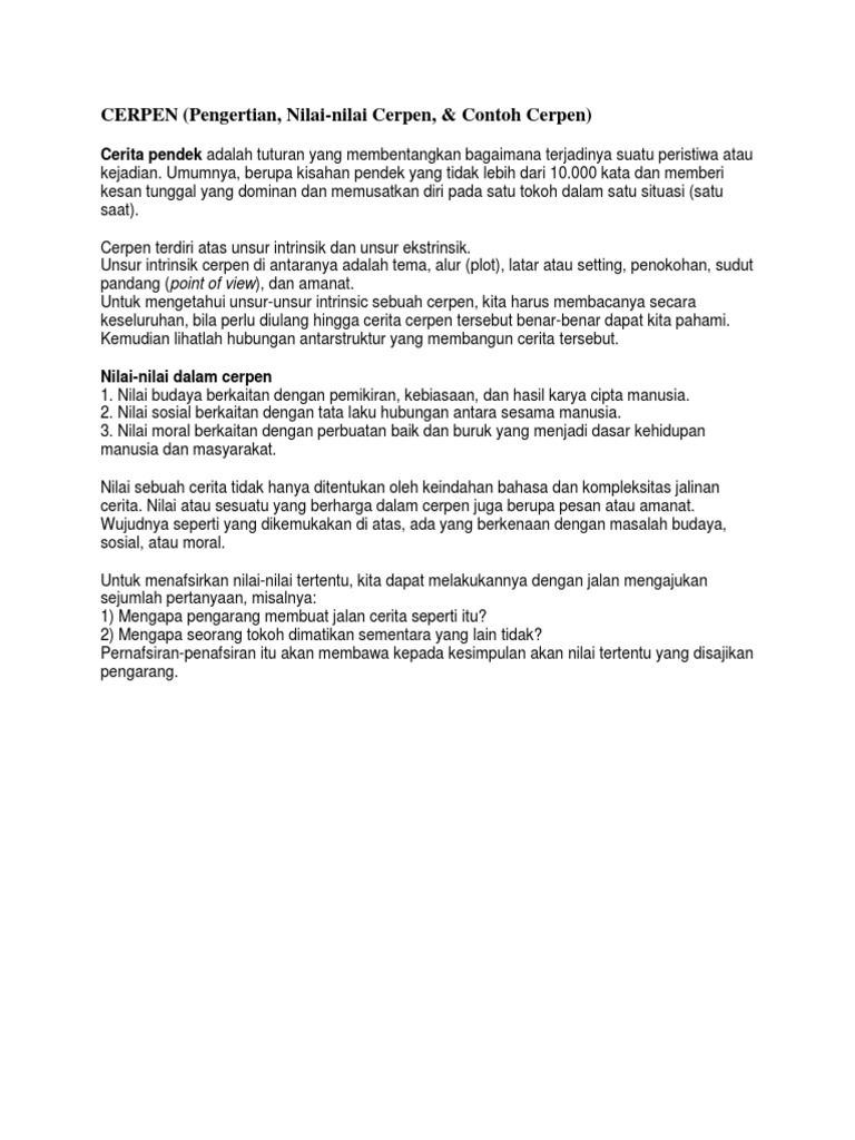 Contoh nilai budaya dalam cerpen Dengan kata lain cerpen adalah wadah pengarang untuk menyampaikan isi hati dan nilai-nilai kebaikan yang dimilikinya kepada khalayak ramai.