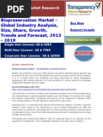 Biopreservation Market - Global Industry Analysis, Size, Share, Growth, Trends and Forecast, 2013 - 2019