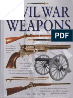 Civil War Weapons: The Pistols, Revolvers, Carbines, Rifles, Longarms, Artillery, Swords and Edged Weapons Used in The Conflict.