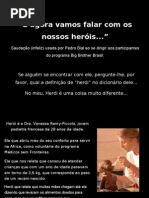 HERÓIS? BBB ou pessoas de bem?