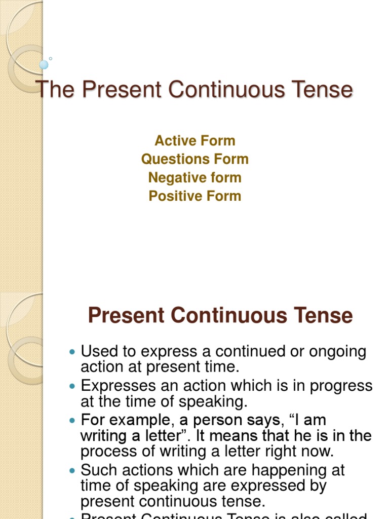 The Present Continuous Tense: Active Form Questions Form Negative Form ...