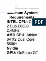 Minimum System Requirements: Intel Cpu: Core: 2 Duo E6600 2.4Ghz 64 X2 Dual Core 5600+