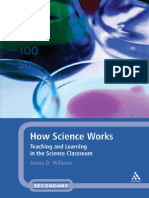 How Science Works Teaching and Learning in the Science Classroom