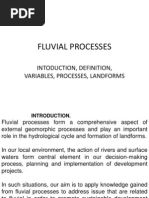 Fluvial Processes: Intoduction, Definition, Variables, Processes, Landforms