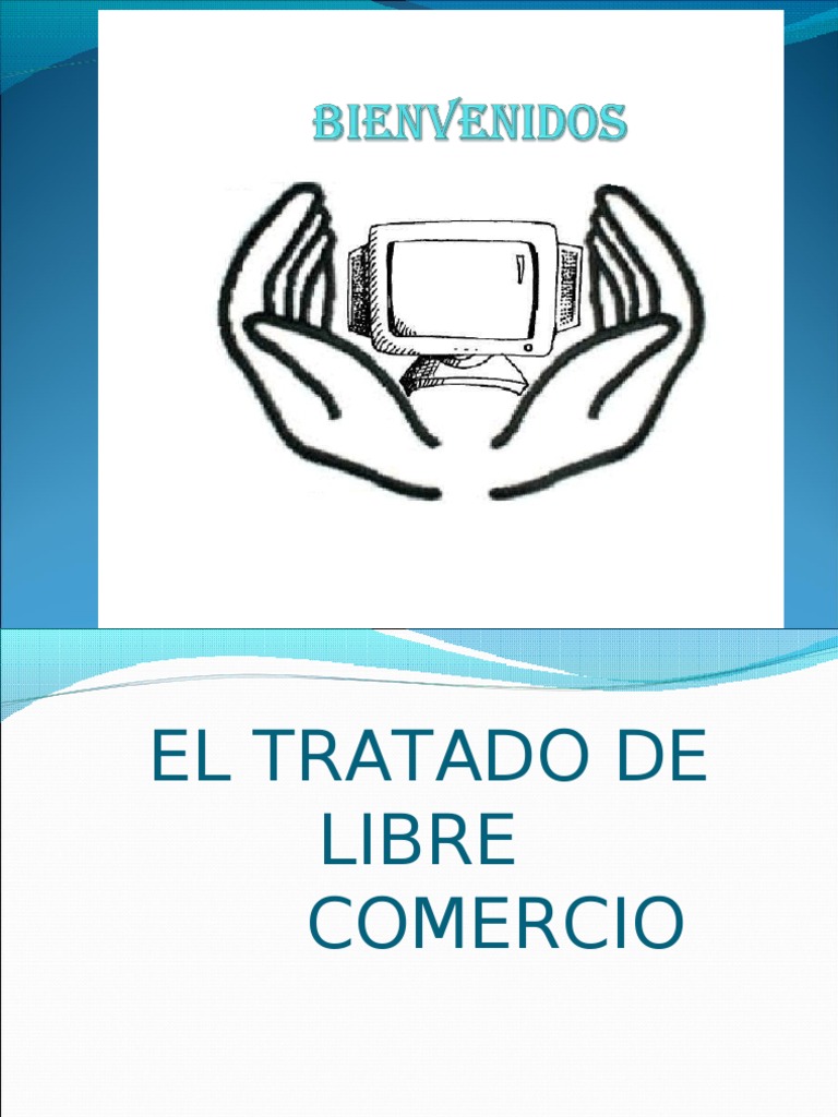 TRATADO DE LIBRE COMERCIO | Tratado de Libre Comercio Norteamericano