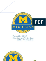 Michigan: Font: Arial + Bell MT Color: C100 M50 Y0 K10 (Blue) C0 M18 Y75 K0 (Yellow)