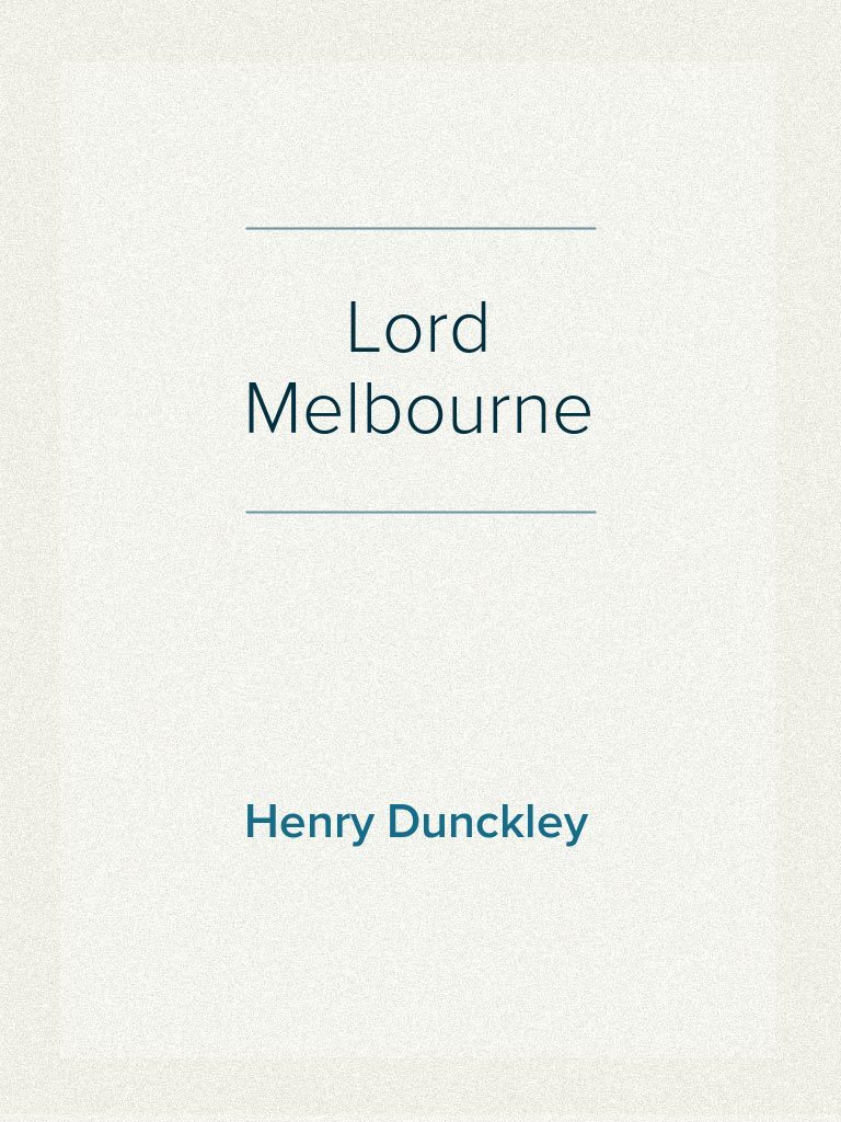 Henry Dunckley: Lord Melbourne | PDF | Parliament | Government