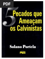 5 Pecados Que Ameaçam Os Calvinistas - Solano Portela