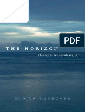 Didier Maleuvre The Horizon - A History of Our Infinite Longing 2011, PDF, Phenomenology (Philosophy)