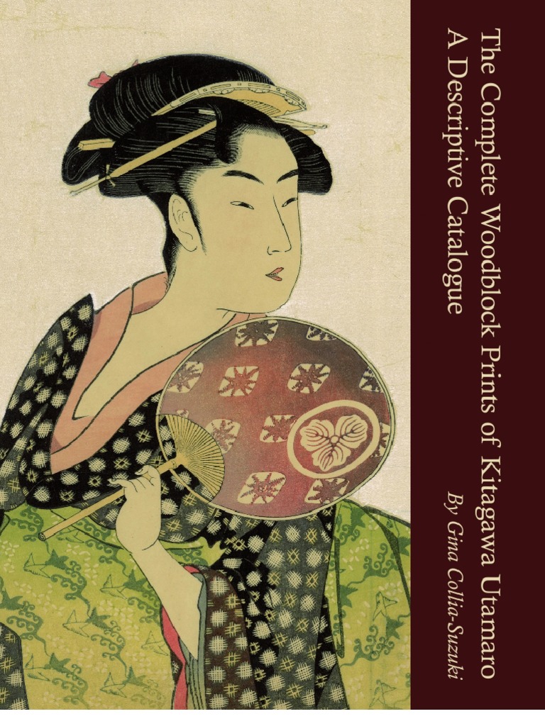 The Complete Woodblock Prints of Kitagawa Utamaro: A Descriptive