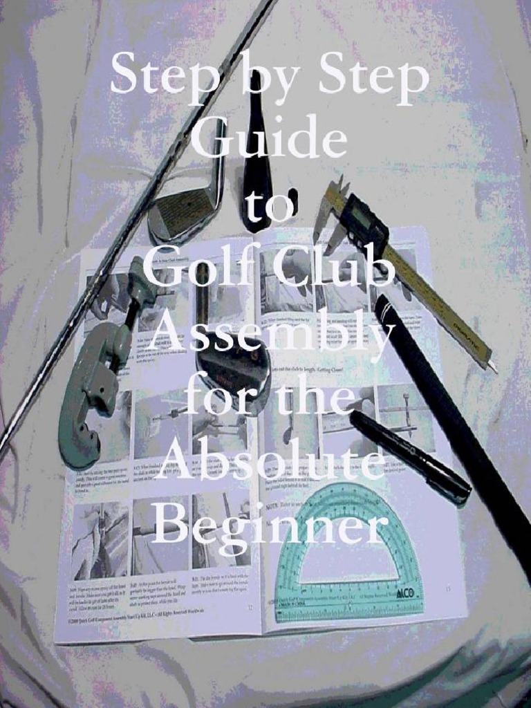 05 Step by Step Guide To Golf Club Assembly For The Absolute Beginner