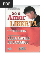 Só o Amor Liberta (psicografia Célia Xavier de Camargo - espírito Paulo Hertz).pdf