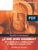 CABESTRERO, T., A Que Jesús Seguimos. Del Esplendor de Su Verdadeira Imagen Al Peligro de Las Imágenes Falsas, DDB, Bilbao 2004