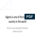 Algeria Is One of The Biggest Country in The World: He Has A Very Beautyfull Situation Sahara and Sea