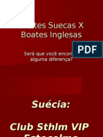 Boates Suecas X Boates Inglesas