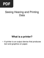 Seeing Hearing and Printing Data