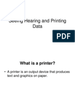 Seeing Hearing and Printing Data