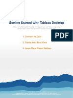 Getting Started With Tableau Desktop: 1. Connect To Data 2. Create Your First View 3. Learn More About Tableau