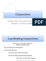 Conjunctions: Conjunctions Are Used To Join Words, Phrases, or Clauses Together