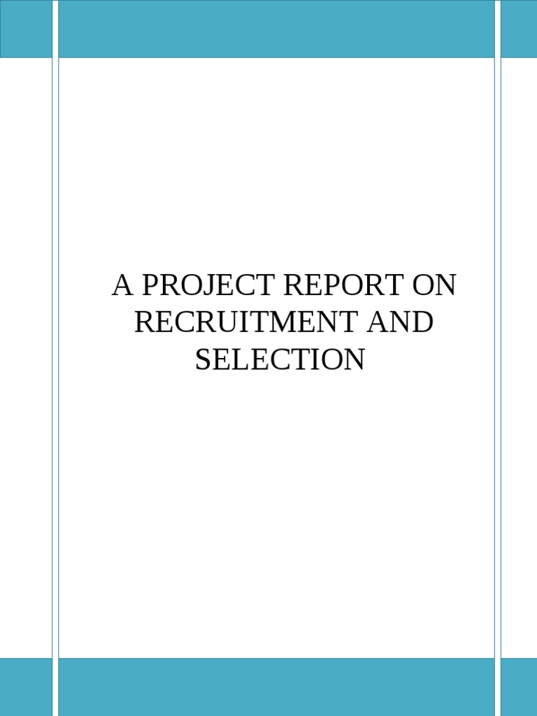 A Project Report On Recruitment and Selection | PDF | Business