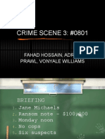 CRIME SCENE 3: #0801: Fahad Hossain, Adrian Prawl, Vonyale Williams