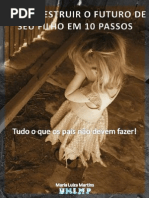 Como Destruir o Futuro de Seu Filho Em 10 Passos