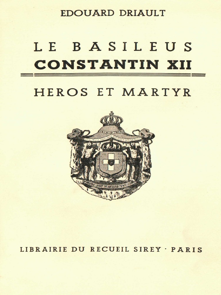 Driault e. Le Basileus Constantin Xii Heros Et Martyr