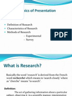 Topics of Presentation: Definition of Research Characteristics of Research Methods of Research - Experimental - Survey