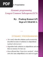 Dynamic Programming Longest Common Subsequenc (LCS) : By: Pradeep Kumar (AP) Dept of CSE&MCA