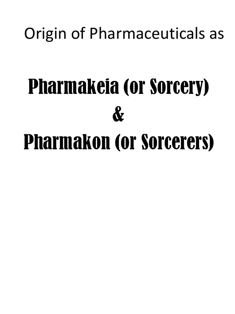 Origin of Pharmaceuticals As Pharmakeia (Or Sorcery) and Pharmakon (Or Sorcerers) PDF