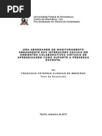 Francisco Petrônio Alencar de Medeiros. Uma abordagem de monitoramento abrangente da experiência do usuário em ambientes colaborativos virtuais de aprendizagem como suporte a presença docente. 2010. Tese (Doutorado em Pós-Graduação em Ciência da Computação) - Centro de Informática, . Orientador