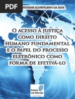 O Acesso à Justiça Como Direito Humano Fundamental e o Papel Do Processo Eletrônico Como Forma de Efetivá-lo