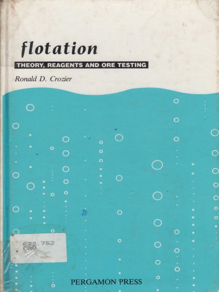 Flotation, Theory, Reagents and Ore TestingRonal D. Crozier