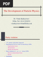 The Development of Particle Physics: Dr. Vitaly Kudryavtsev D36a, Tel.: 0114 2224531 V.kudryavtsev@sheffield - Ac.uk