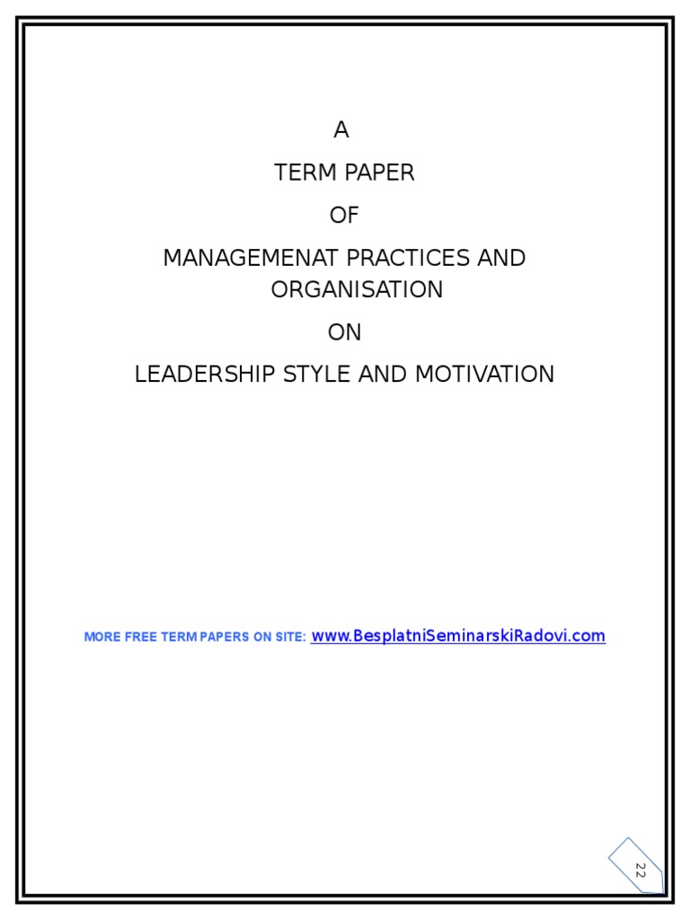 Leadership Style and Motivationtermpaper Leadership Leadership