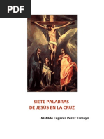 Perez Tamayo Matilde Eugenia - Siete Palabras de Jesus en La Cruz