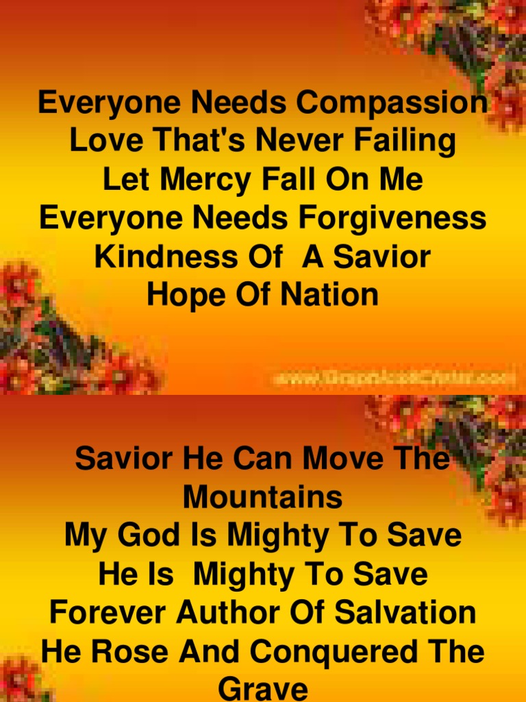 Everyone Needs Compassion Love That S Never Failing Let Mercy Fall On Me Everyone Needs Forgiveness Kindness Of A Savior Hope Of Nation Salvation Theology scribd