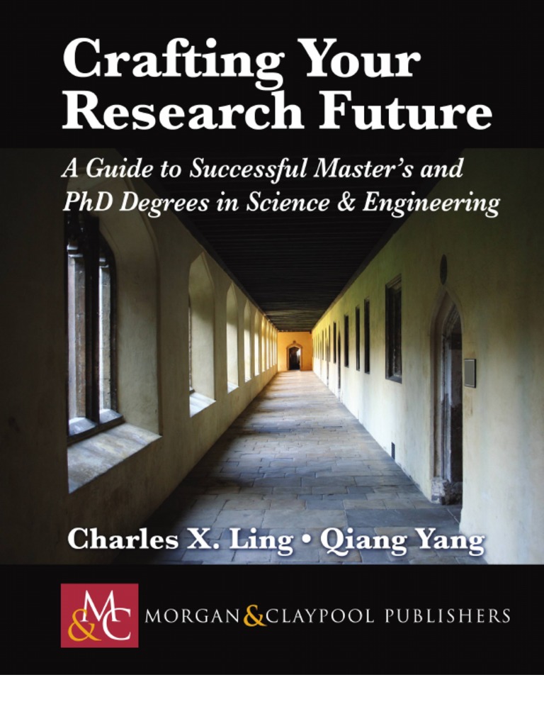 Crafting Your Research Future - A Guide To Successful Master's and Ph.D ...
