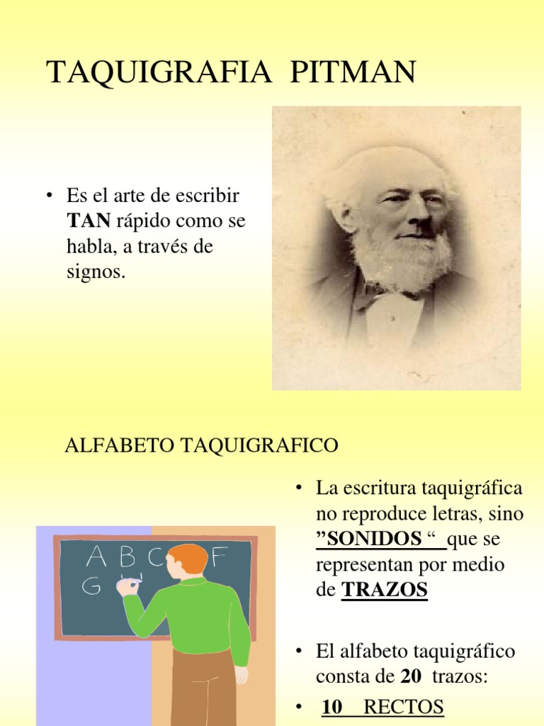 Taquigrafia Pitman • Es el arte de escribir habla, a través de signos
