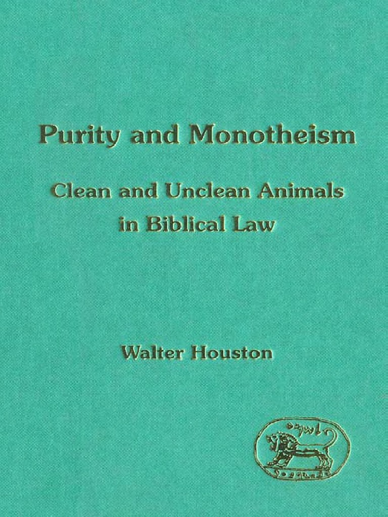 Walter Houston - Purity and Monotheism Clean and Unclean Animals in Biblical  Law | PDF | Book Of Leviticus | Rituals