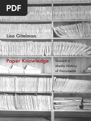 Gitelman, Lisa - Paper Knowledge. Toward a Media History of Documents