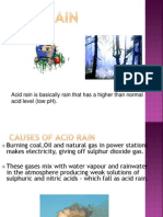 Acid Rain Is Basically Rain That Has A Higher Than Normal Acid Level (Low PH)