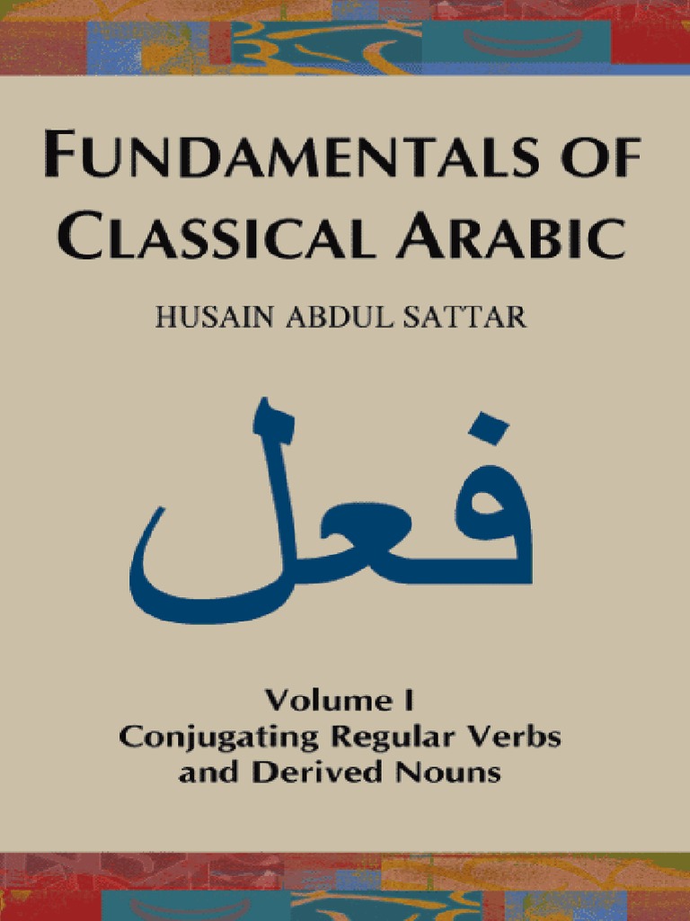Fundamentals of Classical ArabicVolume 1 by Shaykh Husain Abdul