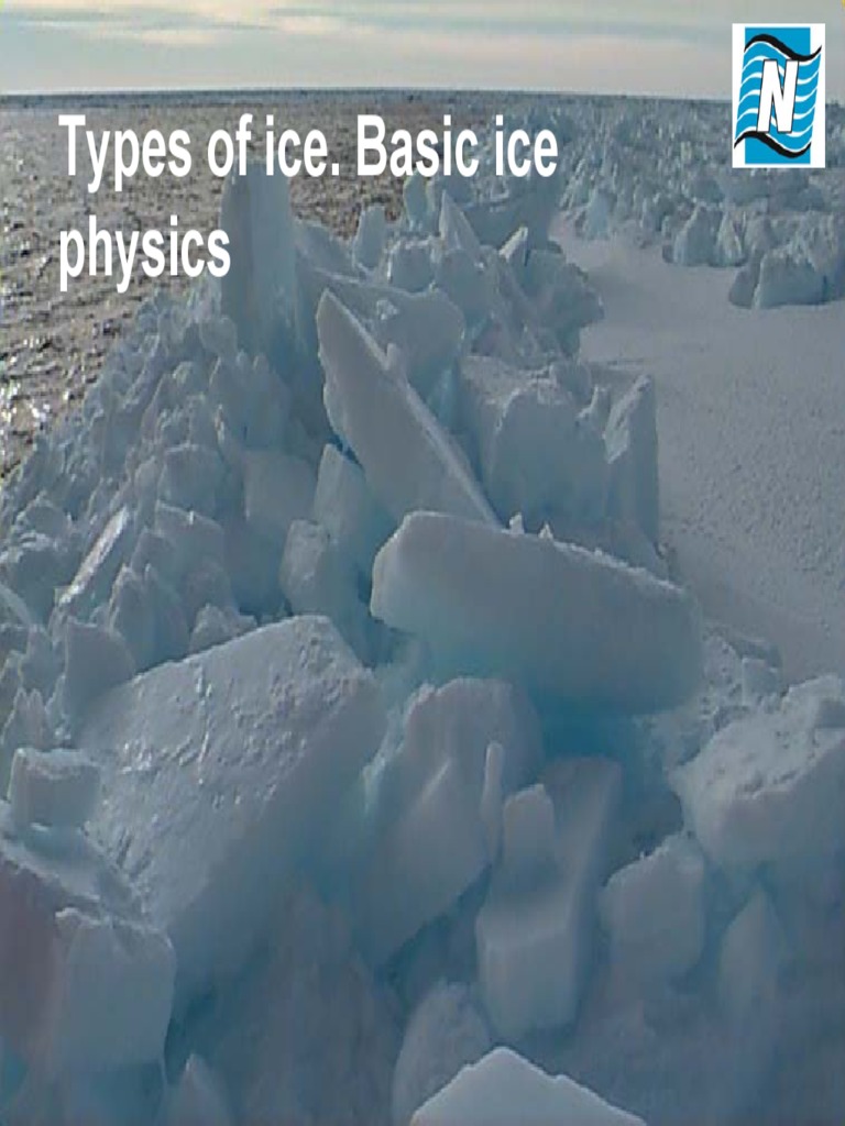 1. Types of Ice. Basic Ice Physics Sea Ice Ice